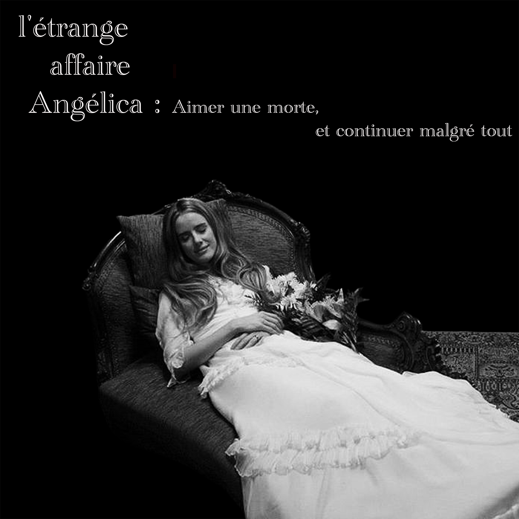 L’Etrange Affaire Angélica : Aimer une morte, et continuer malgré tout
